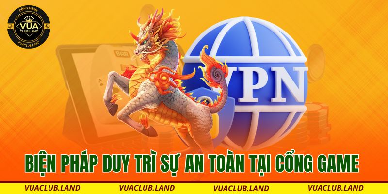 bien-phap-duy-tri-su-an-toan-tai-cong-game