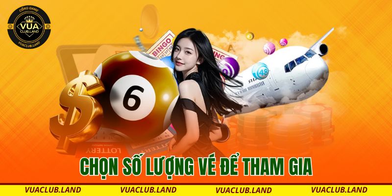 chon-so-luong-ve-de-tham-gia