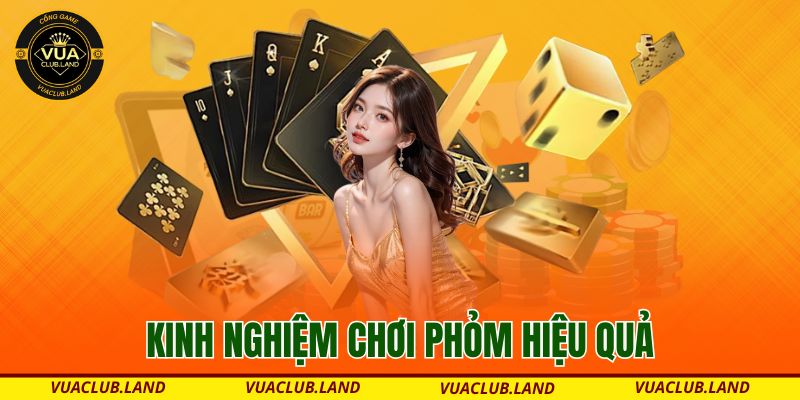 kinh-nghiem-choi-phom-hieu-qua