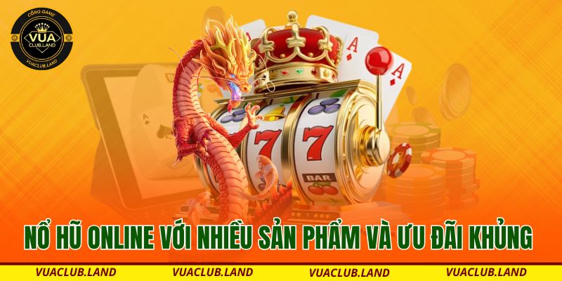 no-hu-online-voi-nhieu-san-pham-va-uu-dai-khung