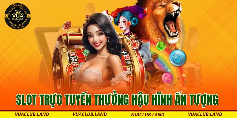 slot-truc-tuyen-thuong-hau-hinh-an-tuong